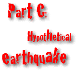 Part C: Hypothetical Earthquake