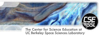 The Center for Science Educatyion at UC Berkeley Space Sciences Laboratory