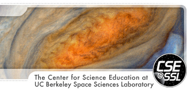 The Center for Science Educatyion at UC Berkeley Space Sciences Laboratory