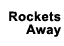 Rockets Away