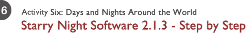 Activity Six: Days and Nights Around the World - Starry Night Software 2.1.3 - Step by Step Guide