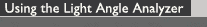 Using the Light Angle Analyzer