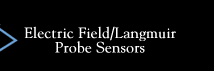Electric Field/Langmuir Probe Sensors